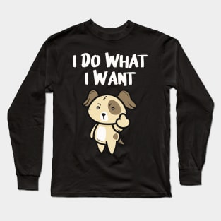 Funny Dog I do what I want Middlefinger Long Sleeve T-Shirt